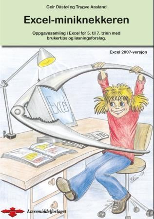 Excel-miniknekkeren - Excel 2007-versjon : oppgavesamling i Excel for 5. til 7. trinn med brukertips og løsningsforslag