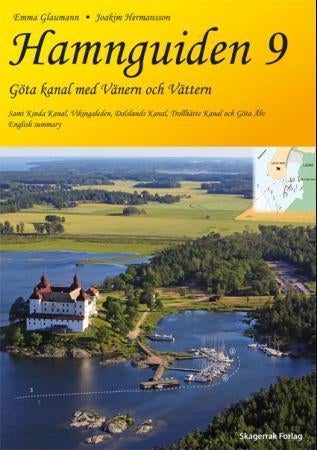 Hamnguiden - 9 : Göta kanal med Vänern och Vättern : samt Kinda kanal, Vikingaleden, Dalslands kanal, Trollhätte