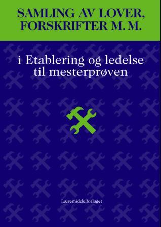 Samling av lover, forskrifter m.m. i etablering og ledelse til mesterprøven