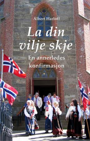 La din vilje skje - en annerledes konfirmasjon