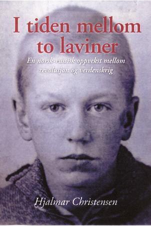 I tiden mellom to laviner - en norsk-russisk oppvekst mellom revolusjon og verdenskrig