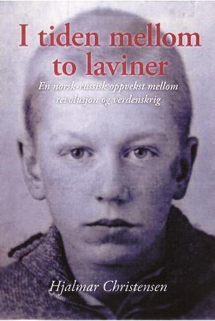 I tiden mellom to laviner - en norsk-russisk oppvekst mellom revolusjon og verdenskrig