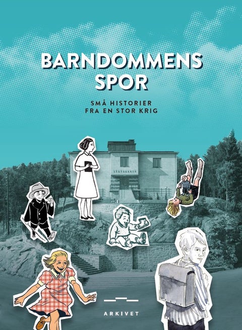 Barndommens spor - små historier fra en stor krig