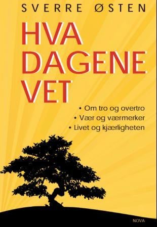 Hva dagene vet - tro og overtro, vær og værvarsler, livet og kjærligheten