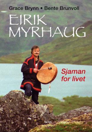 Eirik Myrhaug - sjaman for livet