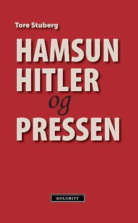 Hamsun, Hitler og pressen - Knut Hamsun i norsk offentlighet 1945-1955