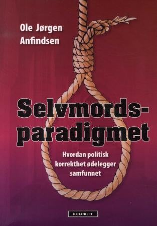 Selvmordsparadigmet - hvordan politisk korrekthet ødelegger samfunnet
