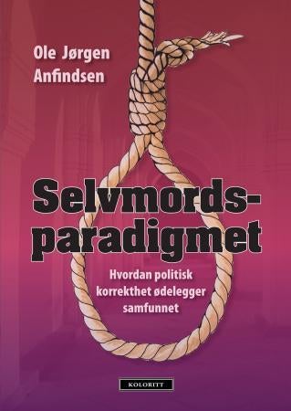 Selvmordsparadigmet - hvordan politisk korrekthet ødelegger samfunnet