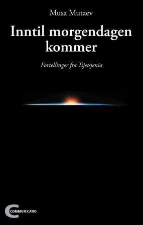 Inntil morgendagen kommer - fortellinger fra Tsjetsjenia