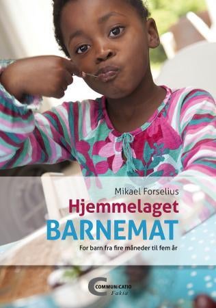 Hjemmelaget barnemat - for barn fra fire måneder til fem år