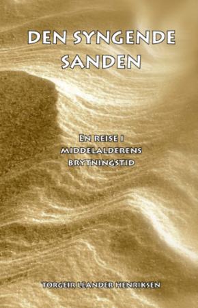 Den syngende sanden - en reise i middelalderens brytningstid