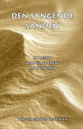 Den syngende sanden - en reise i middelalderens brytningstid