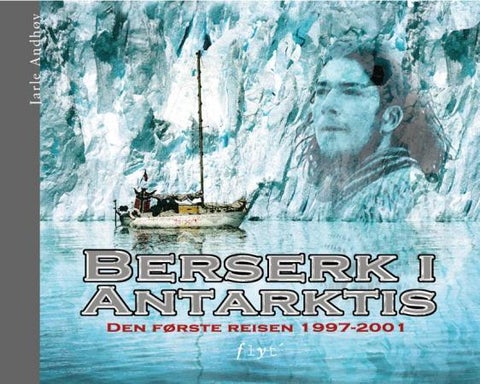 Berserk i Antarktis - den første reisen 1997-2001