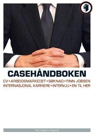 Casehåndboken 2006 - caseintervjuet - fremgangsmåte - verktøy - evaluering - norske bedriftscase - oppgaver