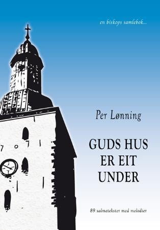 Guds hus er eit under - 89 salmetekster med melodier