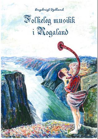 Bilde av Folkeleg Musikk I Rogaland = Folk Music In Rogaland : Hymns, Chorales, Ballads, Bridal Marches And D Av Ingebrigt Bjelland