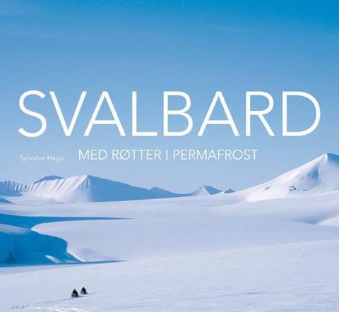 Svalbard - med røtter i permafrost
