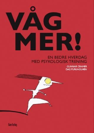 Våg mer! - en bedre hverdag med psykologisk trening