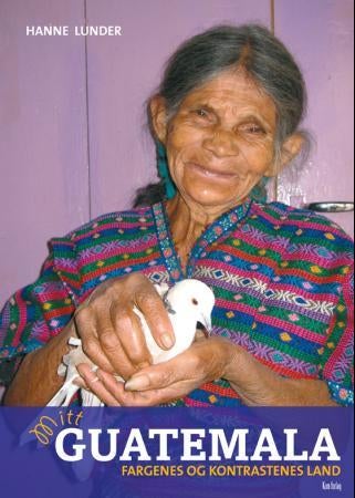 Mitt Guatemala - fargene og kontrastenes land