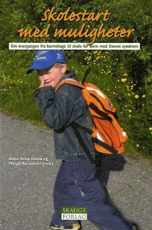 Skolestart med muligheter - om overgangen fra barnehage til skole for barn med Downs syndrom