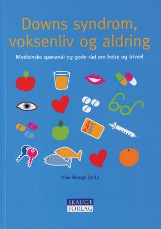 Downs syndrom, voksenliv og aldring - medisinske spørsmål og gode råd om helse og trivsel