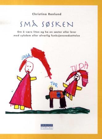 Små søsken - om å være liten og ha en søster eller bror med sykdom eller alvorlig funksjonsnedsettelse