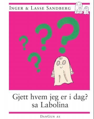 Gjett hvem jeg er i dag? sa Labolina