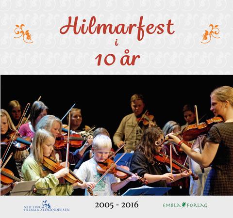 Hilmarfest i 10 år - 2005-2016