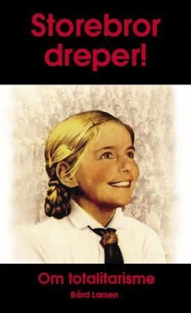Storebror dreper! - om totalitarisme