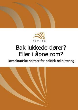 Bak lukkede dører? Eller i åpne rom? - demokratiske normer for politisk rekruttering