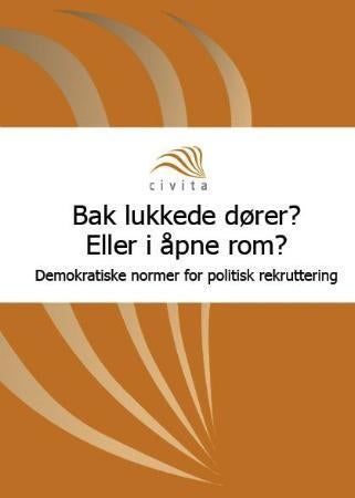 Bak lukkede dører? Eller i åpne rom? - demokratiske normer for politisk rekruttering