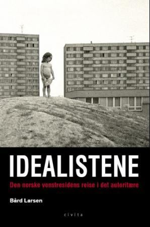 Idealistene - venstresidens reise i det autoritære