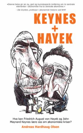 Keynes + Hayek - hva kan Friedrich August von Hayek og John Maynard Keynes lære oss om økonomiske kriser?