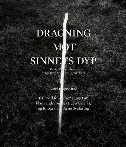 Dragning mot sinnets dyp - en dybdepsykologisk tilnærming til et utvalg folkeviser
