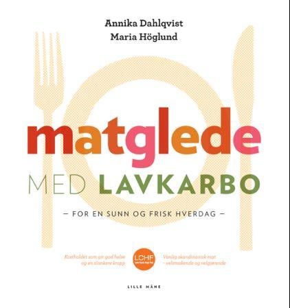 Matglede med lavkarbo - for en sunn og frisk hverdag