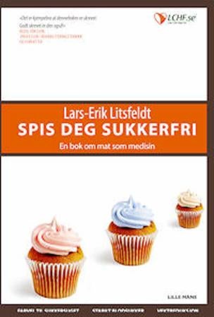 Spis deg sukkerfri! - en bok om mat som medisin