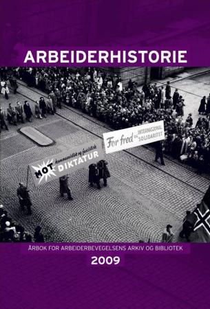 Arbeiderhistorie 2009 - årbok for Arbeiderbevegelsens arkiv og bibliotek