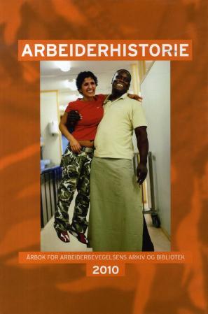 Arbeiderhistorie 2010 - årbok for arbeiderbevegelsens arkiv og bibliotek