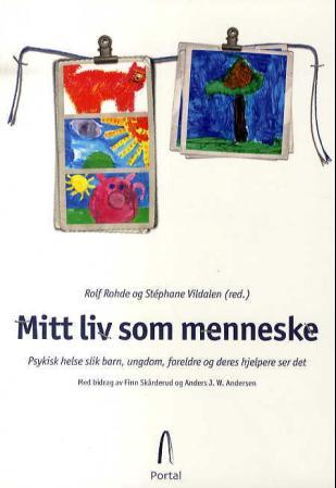 Mitt liv som menneske - psykisk helse slik barn, ungdom, foreldre og deres hjelpere ser det