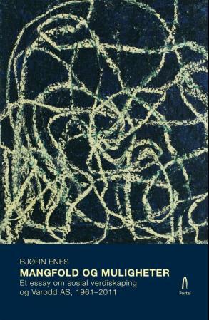 Mangfold og muligheter - et essay om sosial verdiskapning og Varodd AS 1961-2011
