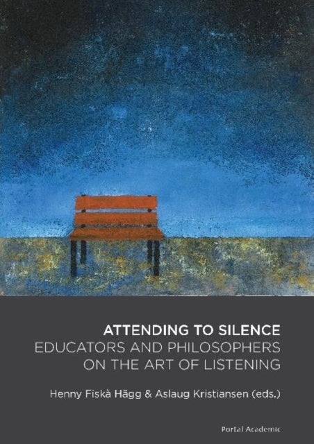 Attending to silence - educators and philosophers on the art of listening
