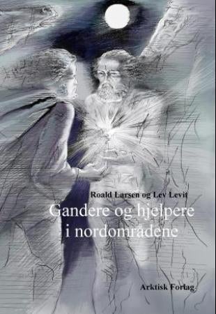 Gandere og hjelpere i nordområdene - sagn og predanier fra Nord-Norge og Arkhangelsk oblast