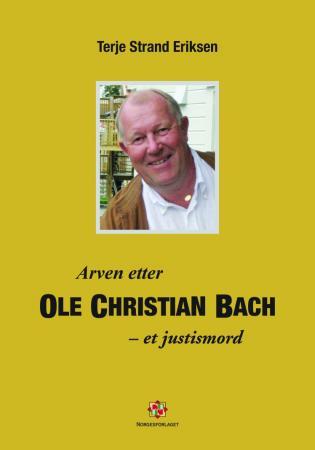Arven etter Ole Christian Bach - et justismord