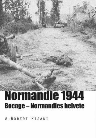 Normandie 1944 - Bocage - Normandies helvete