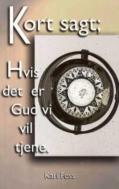 Kort sagt: hvis det er Gud vi vil tjene