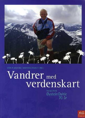 Vandrer med verdenskart - festskrift til Øystein Dahle 70 år