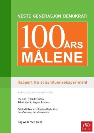 100-års målene - neste generasjon demokrati : rapport fra et samfunnseksperiment