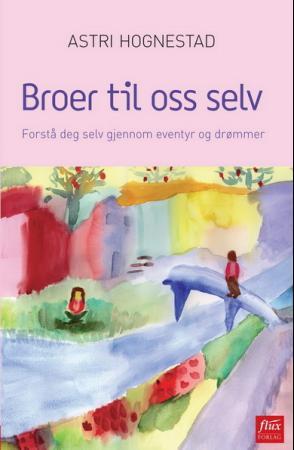 Broer til oss selv - forstå deg selv gjennom eventyr og drømmer