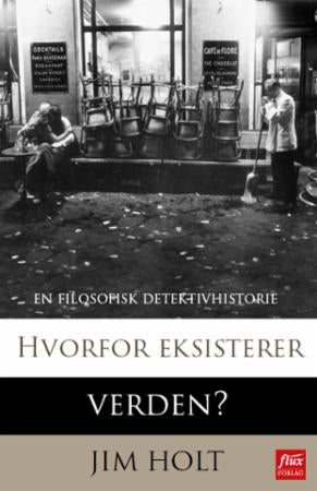 Hvorfor eksisterer verden? - en filosofisk detektivhistorie