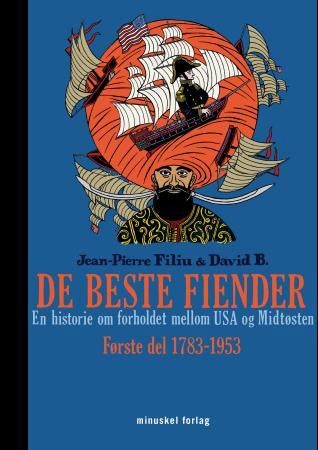 De beste fiender - en historie om forholdet mellom USA og Midtøsten : første del 1783-1953